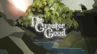 The Greater Good - Gameplay Trailer
