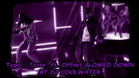 Tyga   Taste  ft  Offset SLOWED DOWN BY DJ COOLWATER