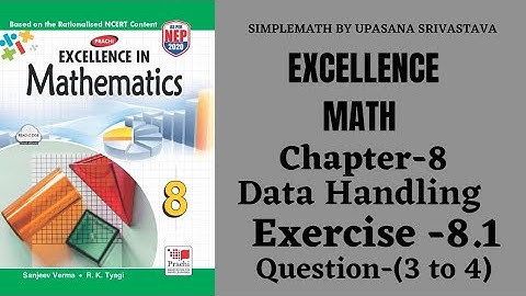 Excellence Math || Class-8 || Chapter-8 || Data Handling ||Exercise-8.1||Question-3 to 4