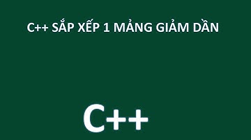 C++ SẮP XẾP 1 MẢNG GIẢM DẦN