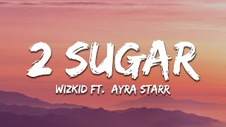 Wizkid - 2 Sugar (Lyrics) ft. Ayra Starr Resimi