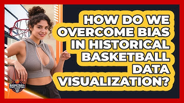 How Do We Overcome Bias In Historical Basketball Data Visualization? - Basketball Stats Central