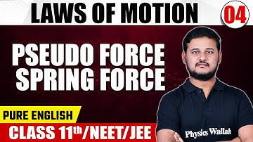 LAWS OF MOTION 04 | Pseudo Force, Spring Force | Physics | Pure English | Class 11th/NEET/JEE
