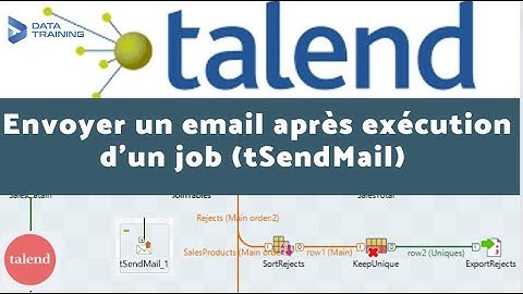 Comment envoyer un mail  sur Talend  ? (tSendMail Component)