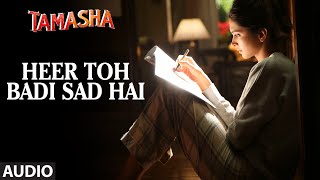 'Heer Toh Badi Sad Hai' FULL AUDIO Song | Tamasha | Deepika Padukone | T-Series chords