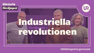 Industriella revolutionen fördjupat | HISTORIA | Gymnasienivå