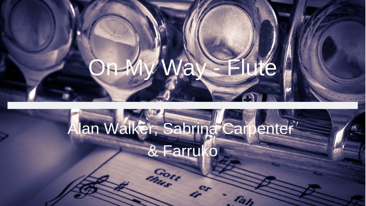 Alan Walker Sabrina Carpenter Farruko On My Way Flute Sheet Music By Andrew Weaver