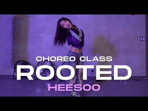 HEESOO Class | Ciara - Rooted (ft. Ester Dean) | @JustjerkAcademy