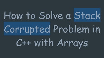 How to Solve a Stack Corrupted Problem in C+ +  with Arrays