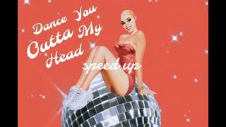 Dance You Outta My Head - speed up ♥