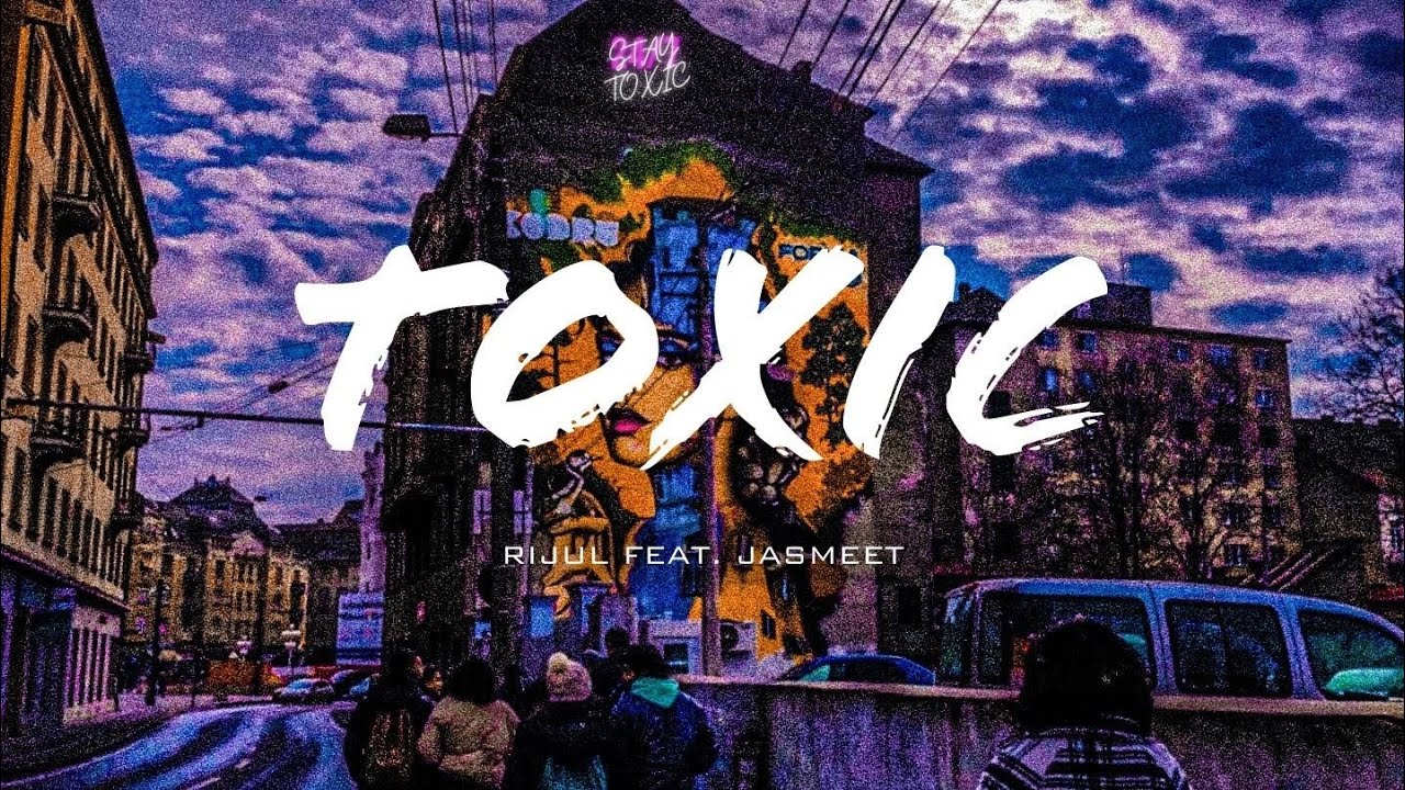 Toxic: Rijul Ft. Jasmeet (prod. @rx808 [lyrical Video] #rap #rapmusic # ...