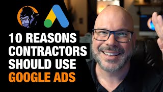 10 Reasons Contractors Should Use Google Ads