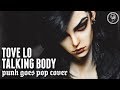 Tove Lo - Talking Body (Punk Goes Pop Style Cover) Rock