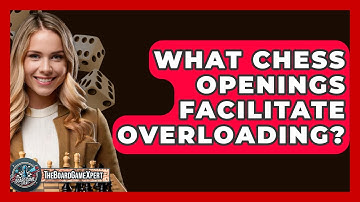 What Chess Openings Facilitate Overloading? - The Board Game Xpert