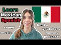 Resources to Learn MEXICAN SPANISH in 2024: Books, Movies, Shows, Podcasts, Content Creators, Music
