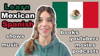Resources to Learn MEXICAN SPANISH in 2024: Books, Movies, Shows, Podcasts, Content Creators, Music