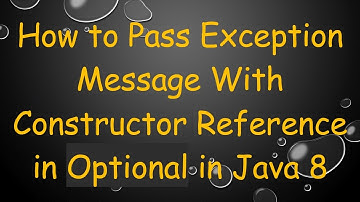 How to Pass Exception Message With Constructor Reference in Optional in Java 8