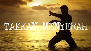 Takkan Menyerah || Ost. Jagoan Silat          ( Lirik Video)