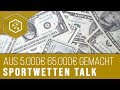 Sportwetten Talk: Wie ich beim Wetten aus 5000€ 65000€ gemacht habe