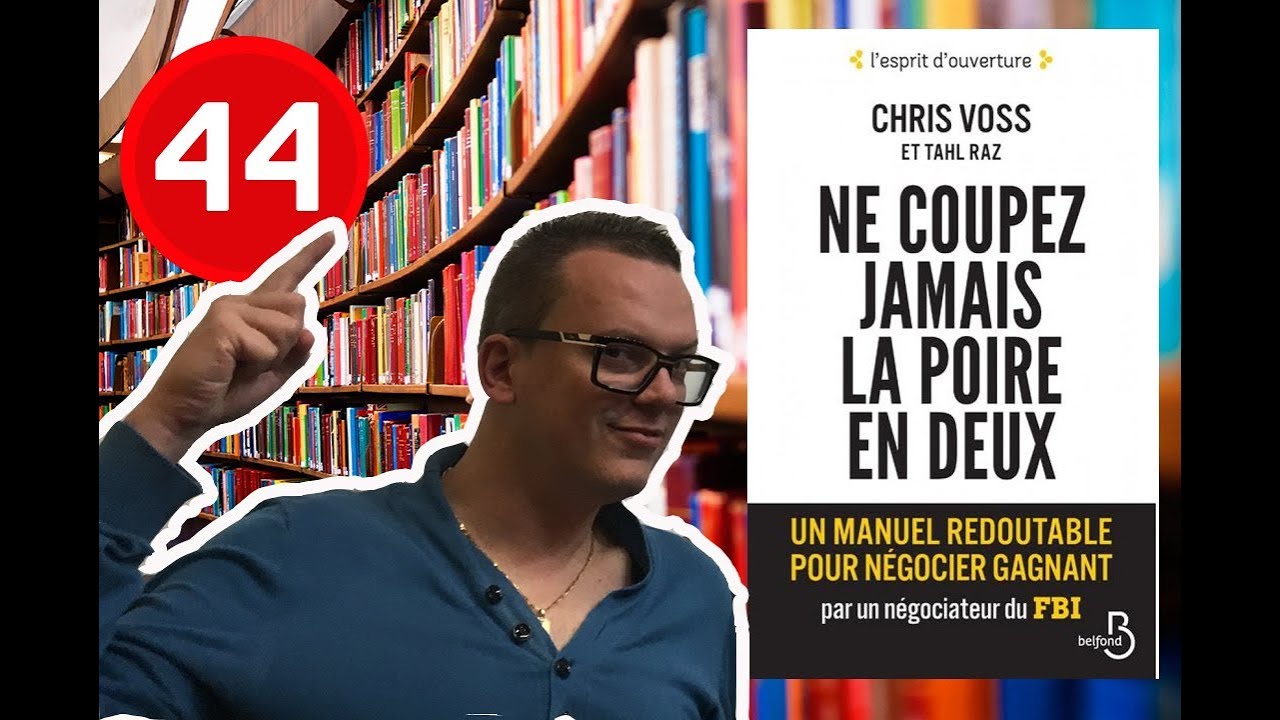 NE COUPEZ JAMAIS LA POIRE EN DEUX, Chris Voss - Défi un livre par semaine #44