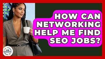 How Can Networking Help Me Find SEO Jobs? - Job Success Network