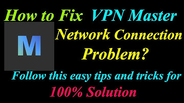 How to Fix VPN Master App Network Connection Problem in Android & Ios |App Internet Connection Error