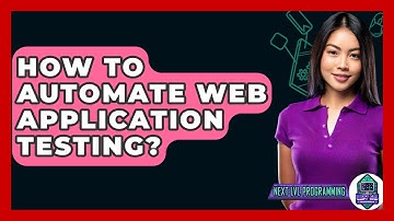 How To Automate Web Application Testing? - Next LVL Programming