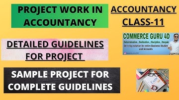 ACCOUNTS PROJECT FOR CLASS 11|DETAILED GUIDELINES|SAMPLE PROJECT|COMPLETE PROCESS FOR PROJECT WORK