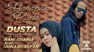 HARAPAN CINTA JADI DUSTA - Rani Chania feat Junaidi Alfan ( MV)