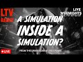 🔴LIVE - A SIMULATION INSIDE THE SIMULATION?