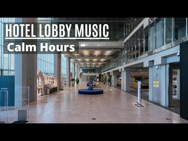 Luxury Hotel - Lobby Music - Calm Hours - Pleasant class=