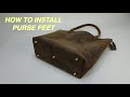 How To Install Purse Feet