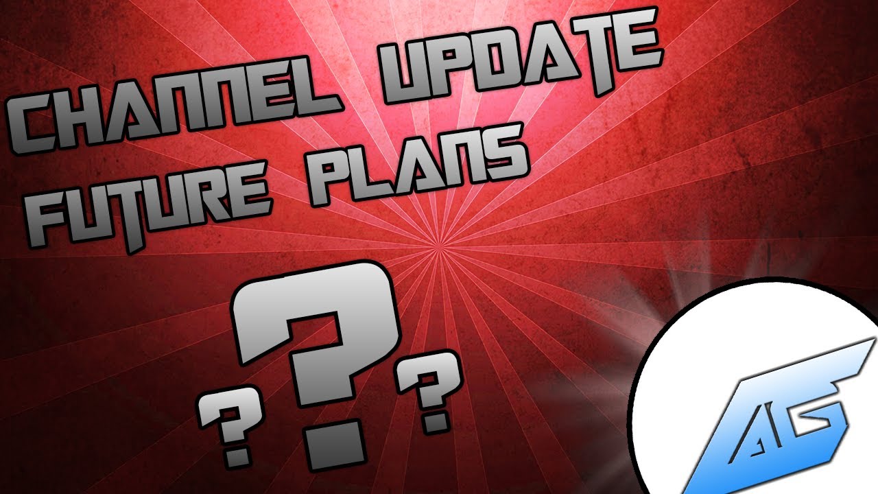 Channel Update & Future Plans! - YouTube