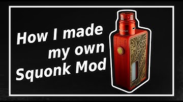 How I made my own Squonk Mod