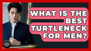 What Is The Best Turtleneck For Men? - The Sharp Dressed Gent