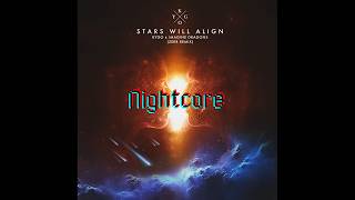 Stars Will Align (Zerb Remix) - Kygo Ft. Imagine Dragons Nightcore