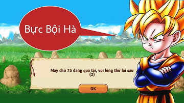Ngọc Rồng Online | Lỗi Quá Tải Ở Các Sever Trong Game Và Cách Vào Game