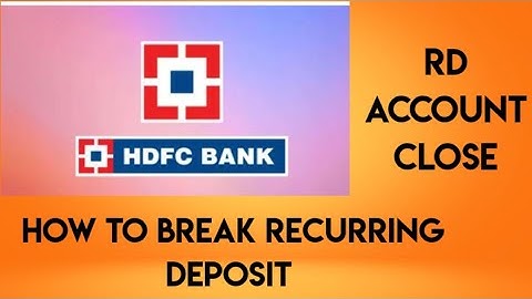 How to close recurring deposit. RD account break hdfc bank
