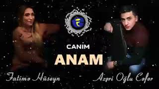 Fatimə Hüseyn & Azəri Oğlu Cəfər - Canım Anam