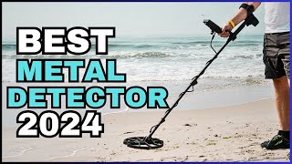 Best Metal Detectors 2024 -You Need To Buy!