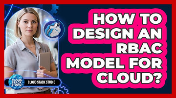 How To Design An RBAC Model For Cloud?