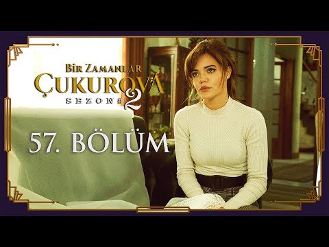 Bir Zamanlar Çukurova 57. Bölüm