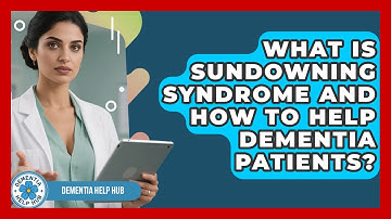 What Is Sundowning Syndrome And How To Help Dementia Patients? - Dementia Help Hub