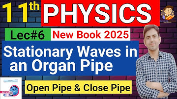 Stationary Waves in Organ Pipe class 11 | 11th Class Physics New Book Unit 7 waves & vibrations