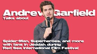 Andrew Garfield Talks Spider-Man, Superheroes, And More At Jeddah's @RedSeaFilmFest