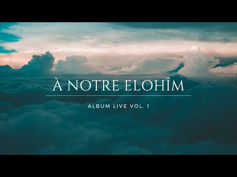 Album À Notre Élohîm Vol 1 (Intégral)
