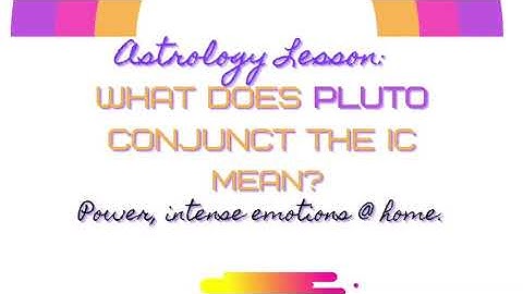 PLUTO CONJUNCT I.C.