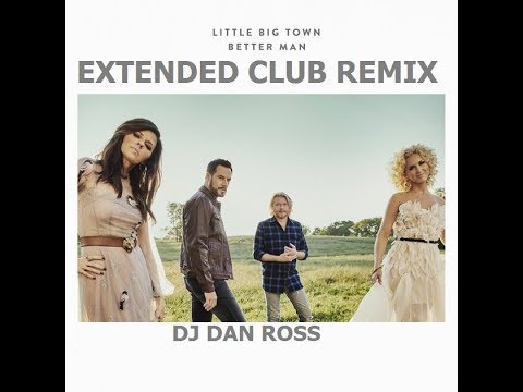 LITTLE BIG TOWNBETTER MANDANCE REMIX BY DJ DAN ROSS
