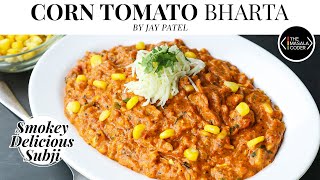 Corn Tomato Bharta | Masala Corn Sabji Recipe | Cheese Corn Masala | Masala Corn Bharta | Jay Patel