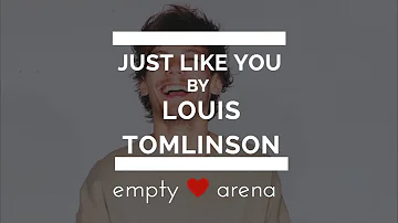 just like you by louis tomlinson- empty arena (use headphones)